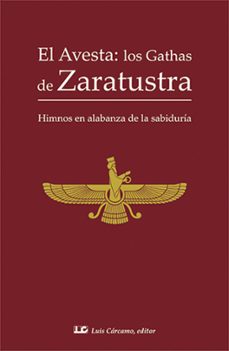 el avesta: los gathas de zaratustra: himnos en alabanza de la sabiduria-9788476271988