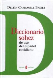 diccionario sohez de uso del español cotidiano-delfin carbonell basset-9788476284988