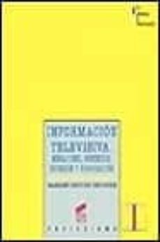 informacion televisiva: mediaciones, contenidos, expresion y prog ramacion-mariano cebrian herreros-9788477384588