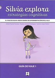 silvia explora estrategias cognitivas. guia de viaje 1. el viaje de silvia:nuevo diario de experimentacion-anibal puente ferreras-9788478698288