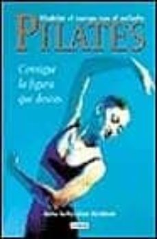 el metodo pilates: consigue la figura que deseas-9788479014988