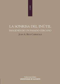la sonrisa del inutil. imagenes de un pasado cercano-9788479089788