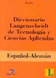 diccionario langenscheidt de tecnologia y ciencias aplicadas: esp añol/aleman-9788479784188