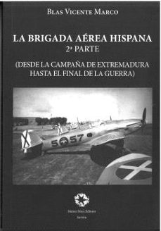 la brigada aerea hispana (segunda parte)-blas vicente marco-9788480103688