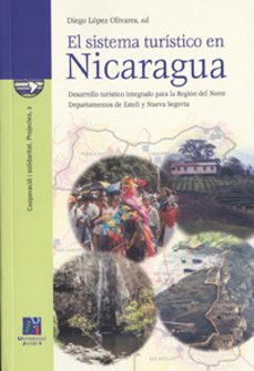 el sistema turistico en nicaragua: desarrollo turistico integrado para la region del norte, departamentos de esteli y nueva segovia-diego lopez olivares-9788480214988