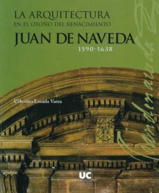 la arquitectura en el otoño del renacimiento. juan de nevada-celestina losada-9788481024388