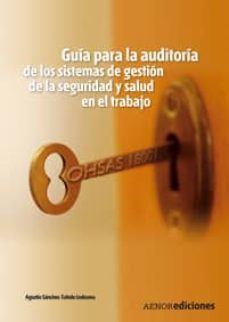 ohsas 18001:2008. guia para la auditoria de los sistemas de gesti on de la seguridad y salud en el trabajo-agustin sanchez toledo ledesma-9788481435788