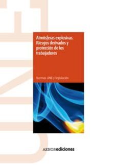 atmosferas explosivas. riesgos derivados y proteccion de los trab ajadores-9788481437188