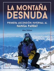 la montaña desnuda. la primera ascension al nanga parbat-alex txikon-9788482167688