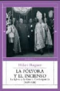 la polvora y el incienso: la iglesia y la guerra civil española ( 1936-1939)-hilari raguer-9788483078488
