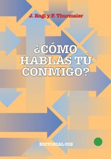 ¿como hablas tu conmigo?: cara y cruz de la comunicacion en parej a-joachim engl-franz thurmaier-9788483163788