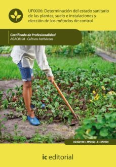 (i.b.d.) agac0108 determinacion del estado sanitario de las plant as, suelo e instalaciones y eleccion de los metodos de control.  cultivos herbaceos-9788483645888