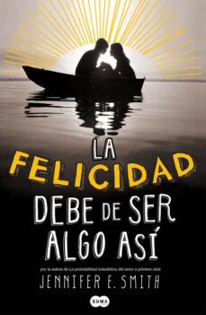 la felicidad debe de ser algo asi-jennifer e. smith-9788483655788