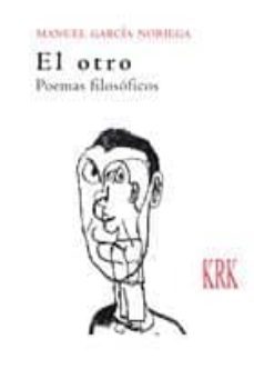 el otro: poemas filosoficos-manuel garcia noriega-9788483675588