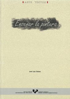 enseñar la pintura-jose luis tolosa-9788483735688