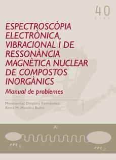espectroscopia electronica, vibracional i de ressonancia magnetic a nuclear de compostos inorganics-montserrat dieguez-9788484241188