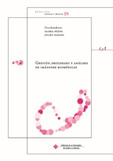 gestion, procesado y analisis de imagenes biomedicas-gloria bueno-julian dorado-9788484274988