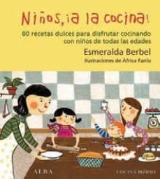 niños ¡a la cocina!: 80 recetas dulces para disfrutar cocinando c on niños de todas las edades-9788484285588