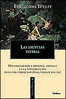 las esencias patrias: historiografia e historia antigua en la con struccion de la identidad española (xvi-xx)-9788484324188