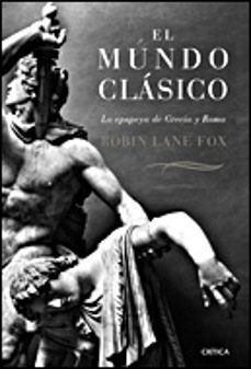 el mundo clasico : la epopeya de grecia y roma-robin lane fox-9788484328988