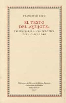 el texto del quijote: preliminares a una ecdotica del siglo de or o-francisco rico-9788484483588