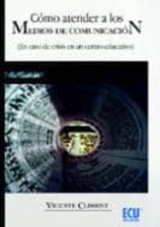 como atender a los medios de comunicacion (en caso de crisis en u n centro educativo)-vicente climent gisbert-9788484549888