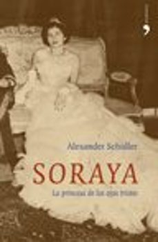soraya: la princesa de los ojos tristes-alexander schuller-9788484604488