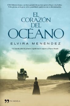 el corazon del oceano: una novela sobre la primera expedicion de mujeres al nuevo mundo-9788484608288