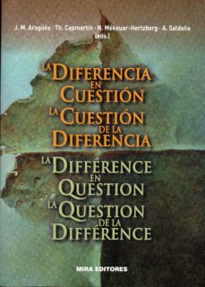 la diferencia en cuestion. la cuestion de la diferencia. la difference en question. la question de la difference-j. m. aragues-9788484654988