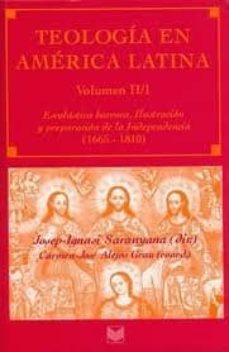 teologia en america latina (vol. ii/1): escolastica barroca, ilus tracion y preparacion de la independencia (1665-1810)-josep ignasi saranyana-9788484891888