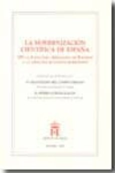 la modernizacion cientifica de españa: de la junta para ampliacio n de estudios a la apertura de nuevos horizontes-9788485559688
