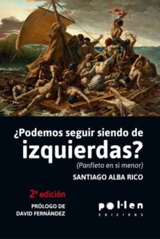 ¿podemos seguir siendo de izquierdas?-santiago alba rico-9788486469788
