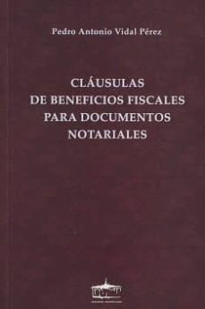 clausulas de beneficios fiscales para documentos notariales-pedro antonio vidal perez-9788489287488