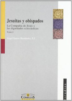 jesuitas y obispados: la compañia de jesus y las dignidades ecles iasticas, t. i-9788489708488