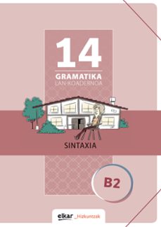 gramatika lan-koadernoa 14 (b2) sintaxia-9788490271988