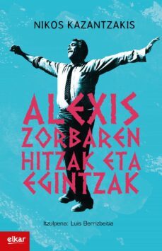alexis zorbaren hitzak eta egintzak-nikos kazantzakis-9788490275788
