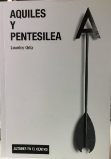 aquiles y pentesilea-lourdes ortiz-9788490411988