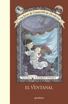 una serie de catastroficas desdichas 3:el ventanal-lemony snicket-9788490438688