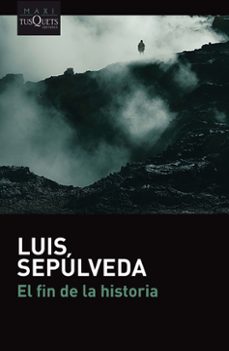 el fin de la historia-luis sepulveda-9788490665688