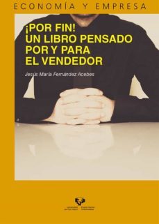 ¡por fin! un libro pensado por y para el vendedor-jesus maria fernandez acebes-9788490822388
