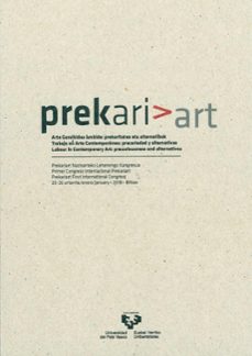 prekariart. arte garaikidea lanbide: prekaritatea eta alternatiba k / trabajo en arte contemporaneo: precariedad y alternativas /  labour in contemporary art: precariousness and alternatives      (ed.-9788490829288