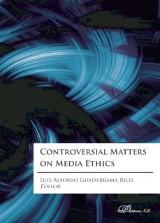 controversial matters on media ethics (ebook)-luis alfonso (ed.) guadarrama rico-9788490859988