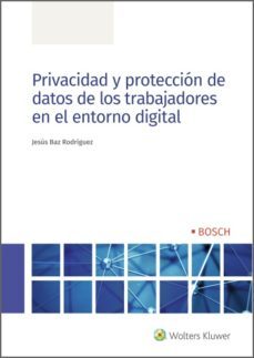 privacidad y proteccion de datos de los trabajadores en el entorno digital (ebook)-jesus baz rodriguez-9788490903988