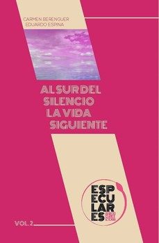 al sur del silencio la vida siguiente-carmen berenguer-eduardo espina-9788491273288