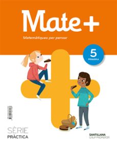 mate + matematiques pensar serie practica 5º educacion primaria c atalan ed. 2018-9788491307488