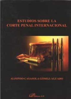 estudios sobre la corte penal internacional-alfonso casasola gomez aguado-9788491485988