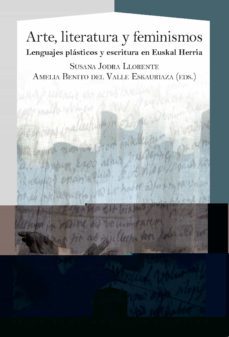 arte, literatura y feminismos. lenguajes plasticos y escritura en euskal herria-9788491921288