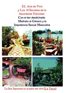 el arte de vivir y los 10 secretos de la abundante felicidad con el tan desdichado maltrato al genero y la impotencia sexual      al masculina-ignacio sanchez vargas-9788491943488