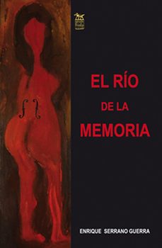 el rio de la memoria-enrique serrano guerra-9788492438488