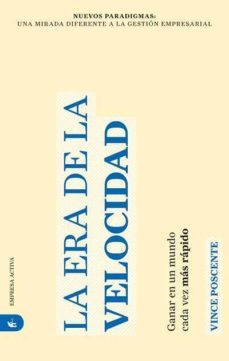 la era de la velocidad: ganar en un mundo cada vez mas rapido-vince poscente-9788492452088